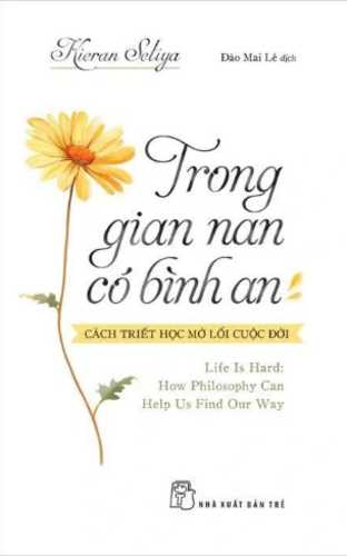 Life Is Hard: How Philosophy Can Help Us Find Our Way